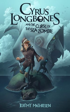 [Cyrus LongBones 01] • Cyrus LongBones and the Curse of the Sea Zombie